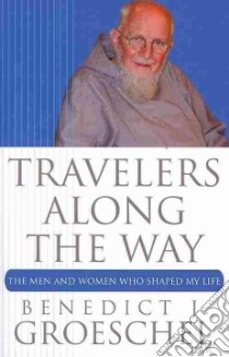 Travelers Along the Way libro in lingua di Groeschel Benedict J.
