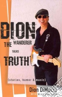 Dion The Wanderer Talks Truth libro in lingua di Dimucci Dion, Aquilina Mike