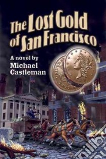Lost Gold of San Francisco libro in lingua di Castleman Michael