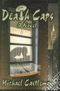 Death Caps libro in lingua di Castleman Michael