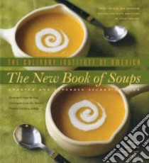 The New Book of Soups libro in lingua di Culinary Institue of America (COR), Fink Ben (PHT)