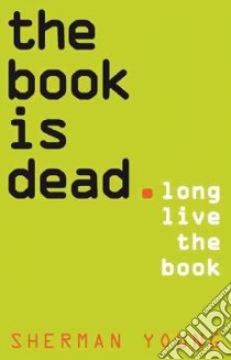 The Book Is Dead libro in lingua di Young Sherman