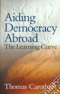Aiding Democracy Abroad libro in lingua di Carothers Thomas