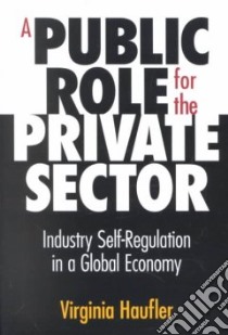 A Public Role for the Private Sector libro in lingua di Haufler Virginia