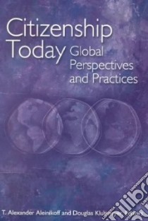 Citizenship Today libro in lingua di Aleinikoff Thomas Alexander (EDT), Klusmeyer Douglas B. (EDT), Carnegie Endowment for International Peace (COR)