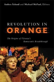 Revolution in Orange libro in lingua di Aslund Anders (EDT), McFaul Michael (EDT)