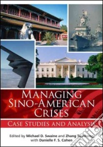 Managing Sino-American Crises libro in lingua di Swaine Michael D. (EDT), Zhang Tousheng (EDT), Cohen Danielle F. S. (CON)