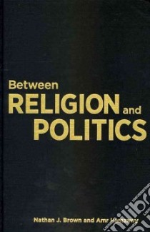 Between Religion and Politics libro in lingua di Brown Nathan J., Hamzawy Amr