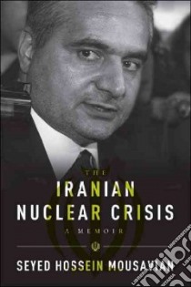 The Iranian Nuclear Crisis libro in lingua di Mousavian Seyed Hossein
