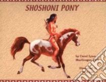Shoshoni Pony libro in lingua di Macgregor Carol Lynn, Lee Dick (ILT)