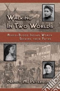 Walking in Two Worlds libro in lingua di Peterson Nancy M.
