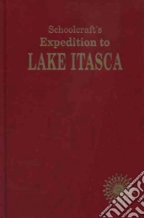 Schoolcrafts Expedition to Lake Itasca libro in lingua di Mason Philip