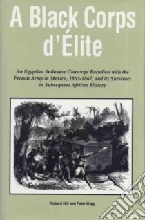 A Black Corps D'Elite libro in lingua di Hill Richard Leslie, Hogg Peter C.
