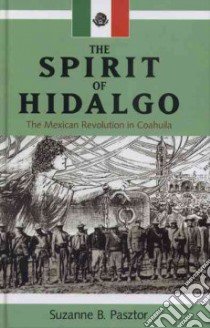 The Spirit of Hidalgo libro in lingua di Pasztor Suzanne B.