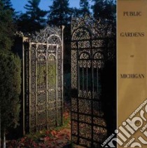 Public Gardens of Michigan libro in lingua di Rutz Miriam Easton