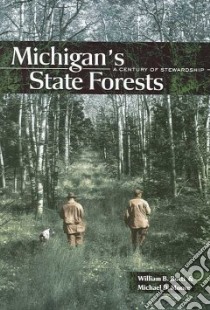 Michigan's State Forests libro in lingua di Botti William B., Moore Michael D.