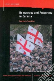 Democracy and Autocracy in Eurasia libro in lingua di Areshidze Irakly