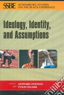 Ideology, Identity, and Assumptions libro in lingua di Dodson Howard (EDT), Palmer Colin (EDT)