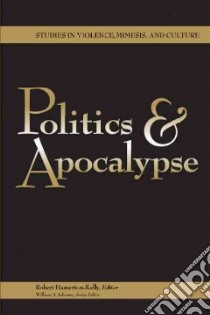 Politics & Apocalypse libro in lingua di Hamerton-Kelly Robert (EDT), Johnsen William (EDT)