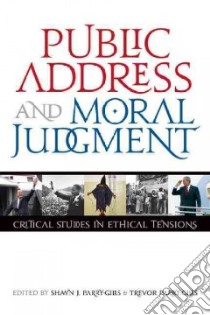 Public Address and Moral Judgment libro in lingua di Parry-Giles Shawn J. (EDT), Parry-Giles Trevor (EDT)