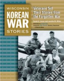 Wisconsin Korean War Stories libro in lingua di Larsen Sarah A., Miller Jennifer M.