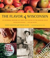 The Flavor of Wisconsin libro in lingua di Hachten Harva, Allen Terese, Piper Odessa (FRW)