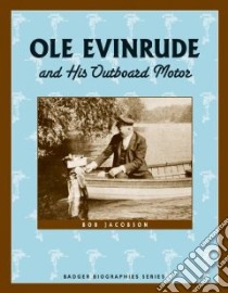 Ole Evinrude and His Outboard Motor libro in lingua di Jacobson Bob
