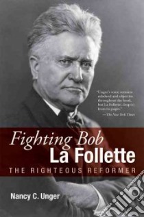 Fighting Bob La Follette libro in lingua di Unger Nancy C.