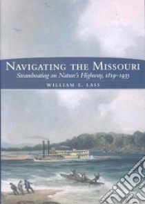 Navigating the Missouri libro in lingua di Lass William E.