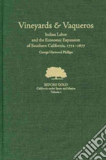 Vineyards & Vaqueros libro in lingua di Phillips George Harwood