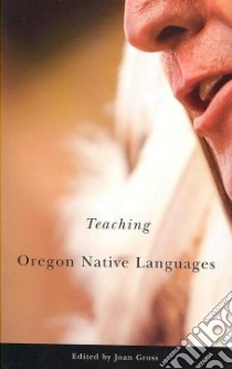 Teaching Oregon Native Languages libro in lingua di Gross Joan (EDT)