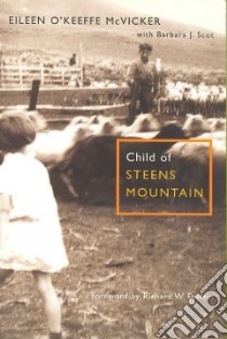 Child of Steens Mountain libro in lingua di McVicker Eileen O'Keeffe, Scot Barbara J.