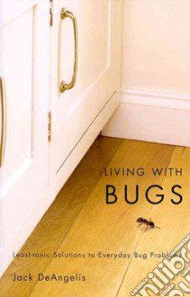 Living With Bugs libro in lingua di Deangelis Jack, DeAngelis Elizabeth A. (ILT)