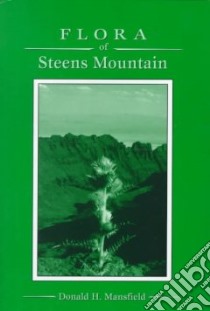 Flora of Steens Mountain libro in lingua di Mansfield Donald H.