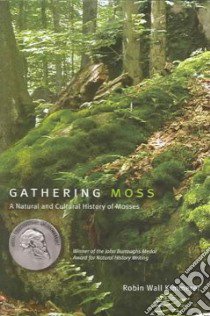 Gathering Moss libro in lingua di Kimmerer Robin Wall