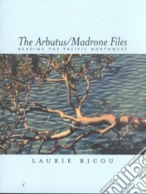 The Arbutus/Madrone Files libro in lingua di Ricou Laurence, Ricou Laurie