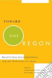 Toward One Oregon libro in lingua di Hibbard Michael (EDT), Seltzer Ethan (EDT), Weber Bruce (EDT), Emshoff Beth (EDT)