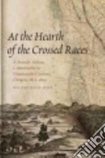 At the Hearth of the Crossed Races libro in lingua di Jetté Melinda Marie