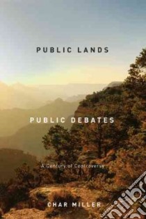 Public Lands, Public Debates libro in lingua di Miller Char