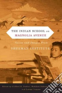 The Indian School on Magnolia Avenue libro in lingua di Trafzer Clifford E. (EDT), Gilbert Matthew Sakiestewa (EDT), Sisquoc Lorene (EDT)