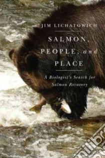 Salmon, People, and Place libro in lingua di Lichatowich Jim