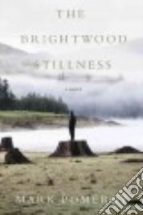 The Brightwood Stillness libro in lingua di Pomeroy Mark