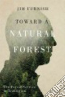 Toward a Natural Forest libro in lingua di Furnish Jim, Miller Char (ILT)