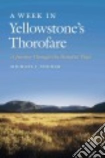 A Week in Yellowstone's Thorofare libro in lingua di Yochim Michael J.
