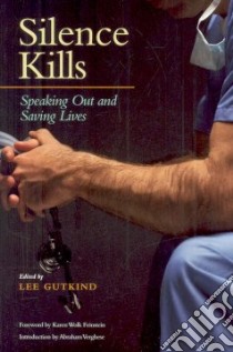 Silence Kills libro in lingua di Gutkind Lee (EDT), Feinstein Karen Wolk (FRW), Verghese Abraham (INT)