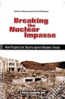 Breaking the Nuclear Impasse libro in lingua di Laurenti Jeffrey (EDT), Robichaud Carl (EDT)