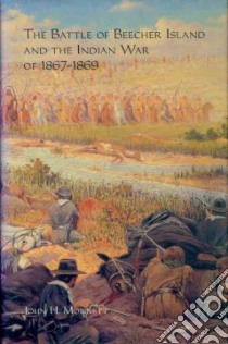 The Battle of Beecher Island and the Indian War of 1867-1869 libro in lingua di Monnett John H.