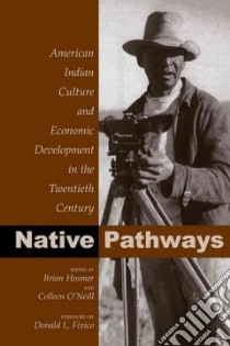 Native Pathways libro in lingua di Hosmer Brian C. (EDT), O'Neill Colleen (EDT), Fixico Donald L. (FRW)