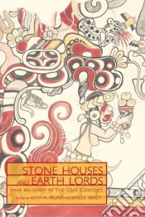 Stone Houses And Earth Lords libro in lingua di Prufer Keith M. (EDT), Brady James Edward (EDT)