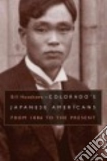 Colorado's Japanese Americans libro in lingua di Hosokawa Bill